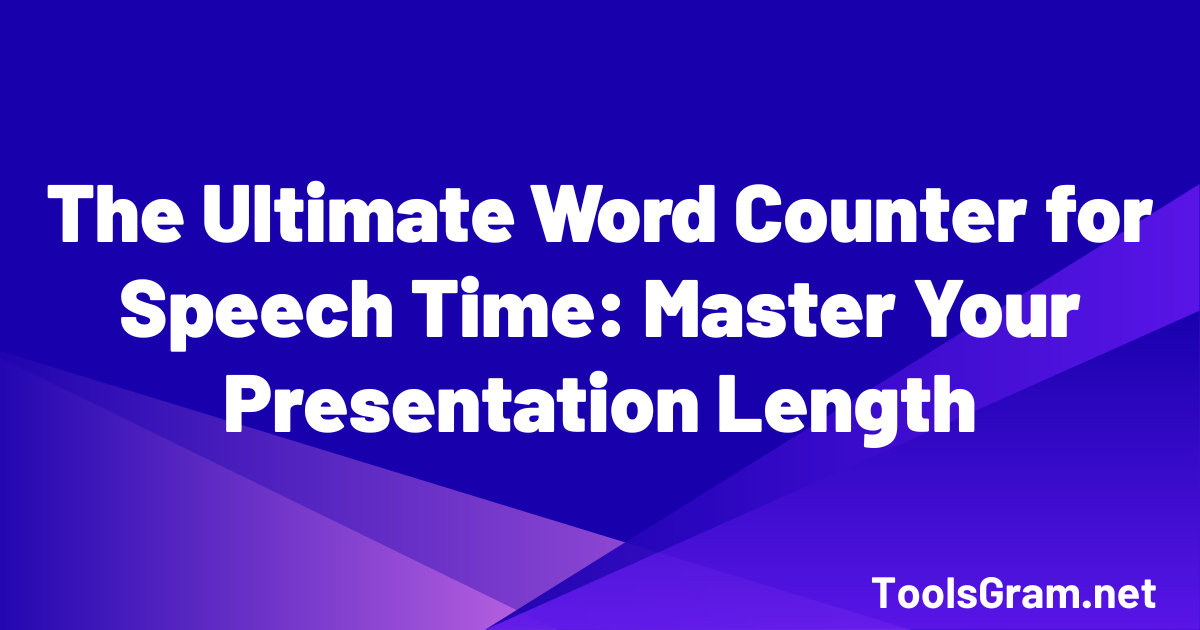 The Ultimate Word Counter for Speech Time: Master Your Presentation Length